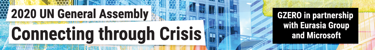 2020 UN General Assembly: Connecting Through Crisis, presented by GZERO Media in partnership with Eurasia Group and Microsoft