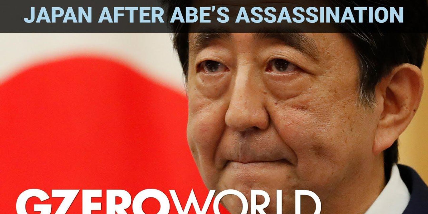 Assassinated! Japan’s grief & how Shinzo Abe’s goals will shape Asia