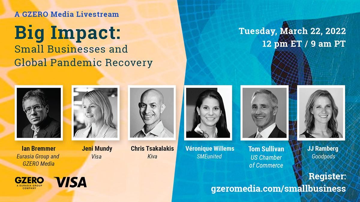 Big Impact: Small Businesses and Global Pandemic Recovery Tuesday, March 22, 2022 | 12:00 pm ET