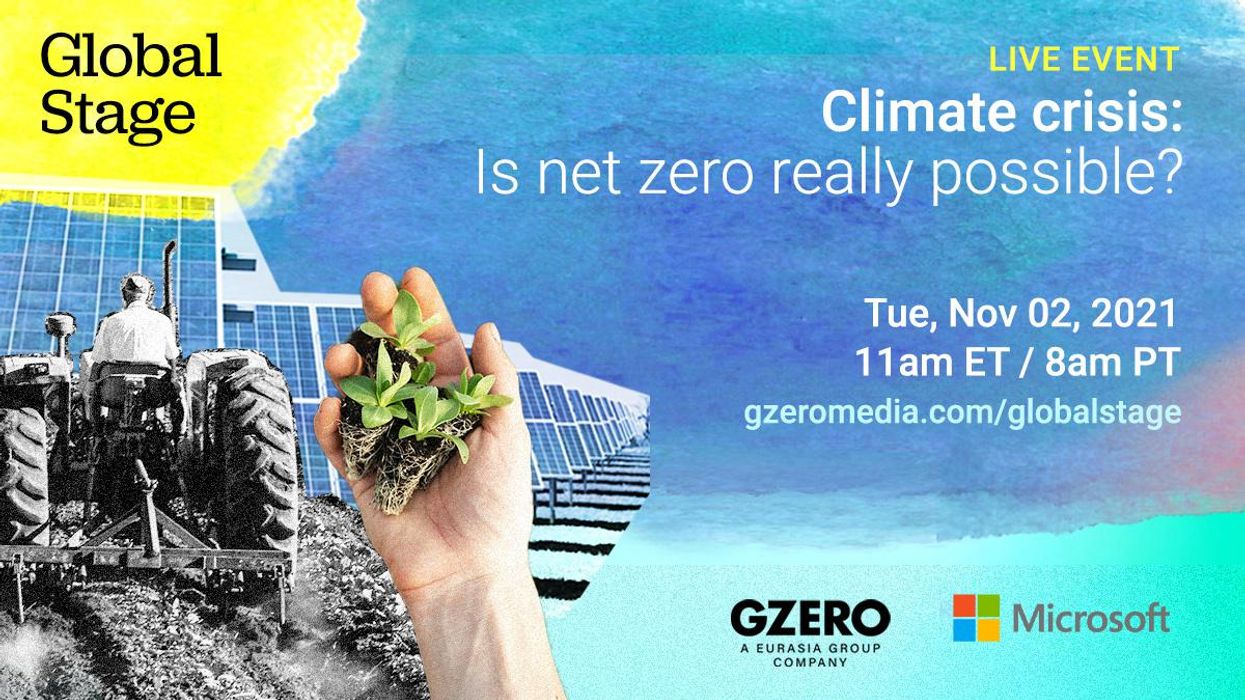 Climate Crisis: Is net zero really possible? Tuesday, November 2, 2021 11 am ET / 8 am PT | Global Stage