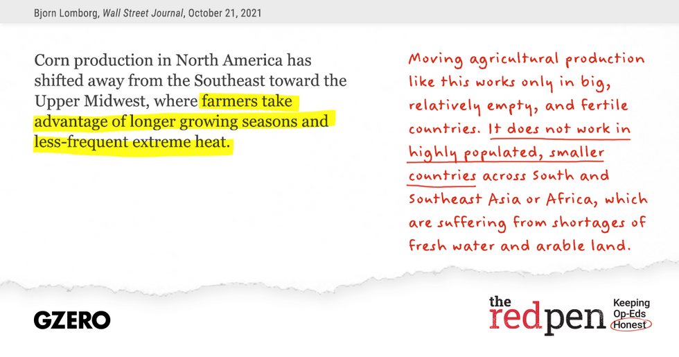 "Corn production in North America has shifted away from the Southeast toward the Upper Midwest, where farmers take advantage of longer growing seasons and less-frequent extreme heat." Moving agricultural production like this works only in big, relatively empty, and fertile countries.  It does not work in highly populated, smaller countries across South and Southeast Asia or Africa.  