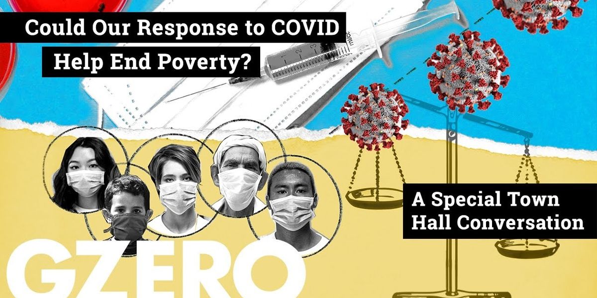 GZERO Media Town Hall: Could our response to COVID help end poverty?