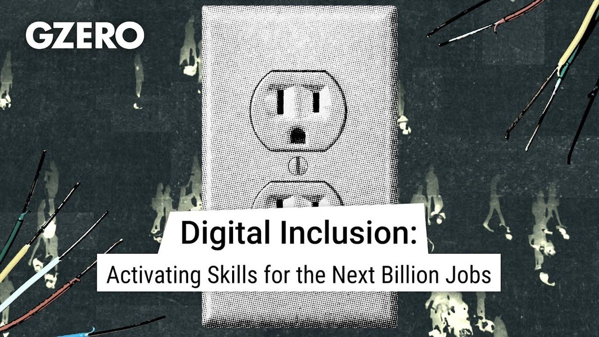 Video: The need for digital inclusion: access, training, and activating skills for the next billion jobs