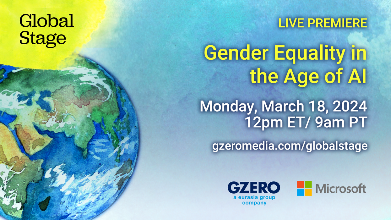 Global Stage Live Premiere | Gender Equality in the Age of AI Monday, March 18, 2024 | 12 pm ET | 9 am PT gzeromedia.com/globalstage GZERO Microsoft