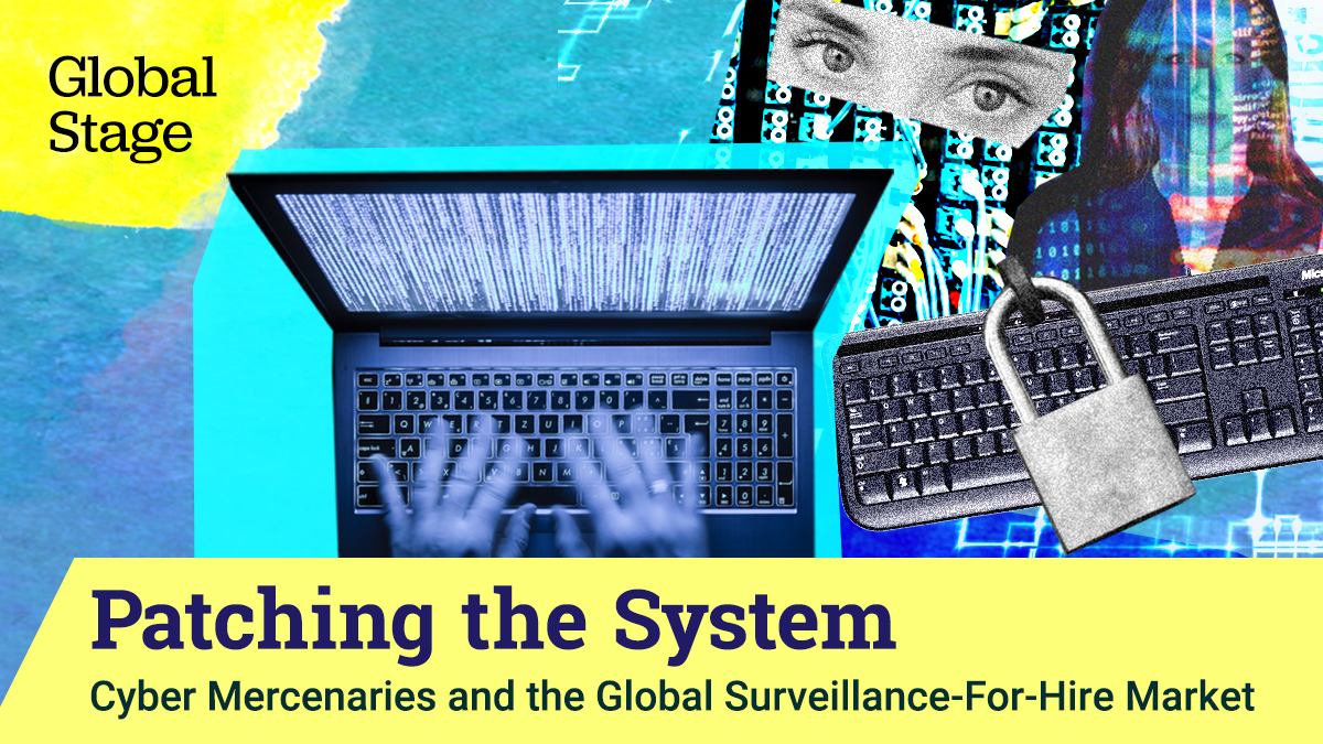 Global Stage Podcast | Patching the System | Cyber Mercenaries and the Global Surveillance-For-Hire Market