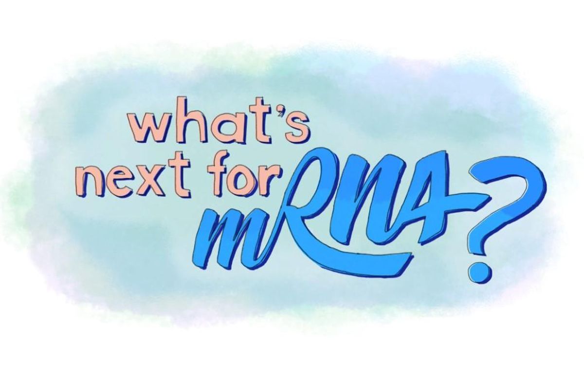 Graphic text: What's next for mRNA?
