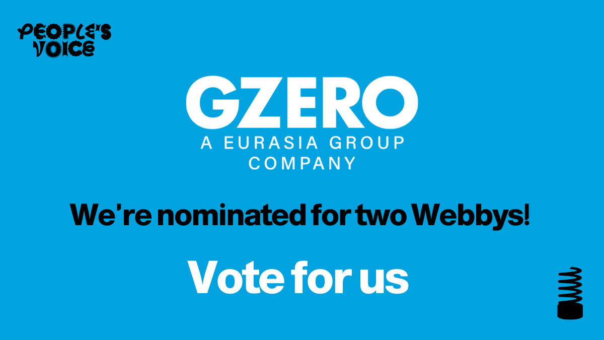 GZERO Media is nominated for two Webbys. Vote for us!