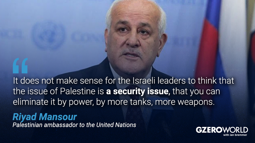 GZERO World with ian bremmer \u2014 most quotable moments of 2024 | Pictured: Riyad Mansour with quotes from him