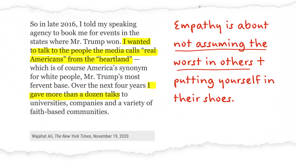 "I wanted to talk to the people the media calls 'real Americans' from the 'heartland''..." Empathy is about not assuming the worst in others and putting yourself in their shoes. 