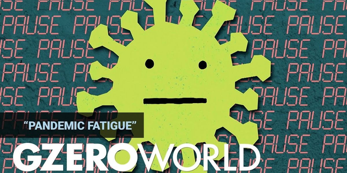 How pandemic fatigue is affecting global COVID response