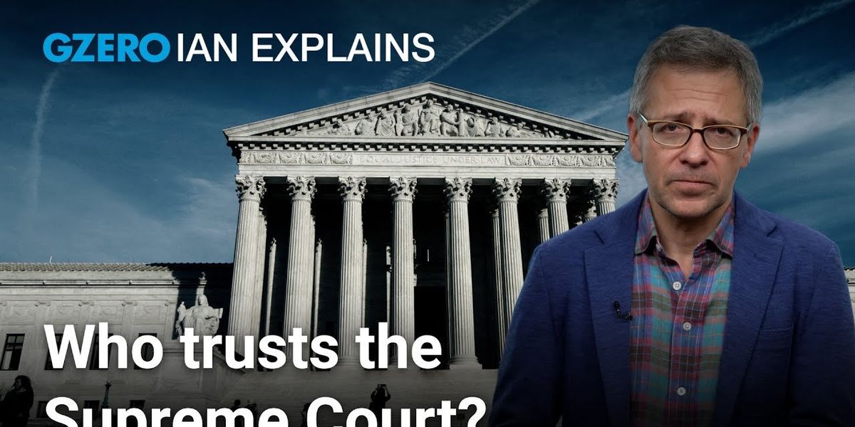 Ian Explains: Does it matter if Americans don't trust the Supreme Court?