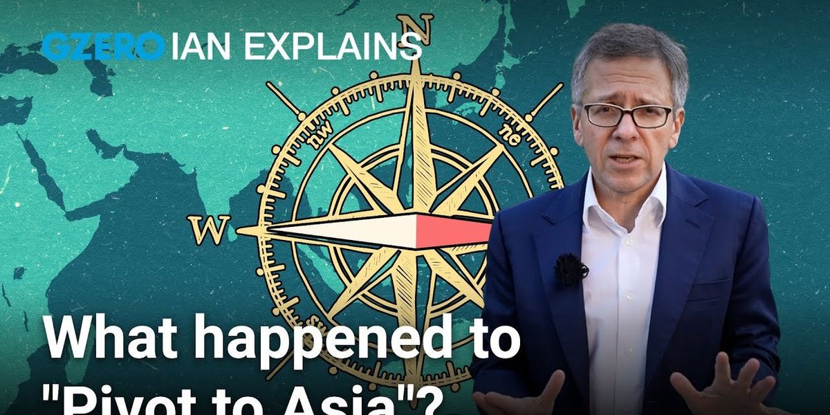 Ian Explains: How is America's "Pivot to Asia" playing out?