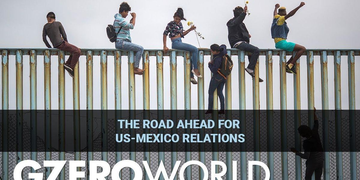 The road ahead for US-Mexico relations