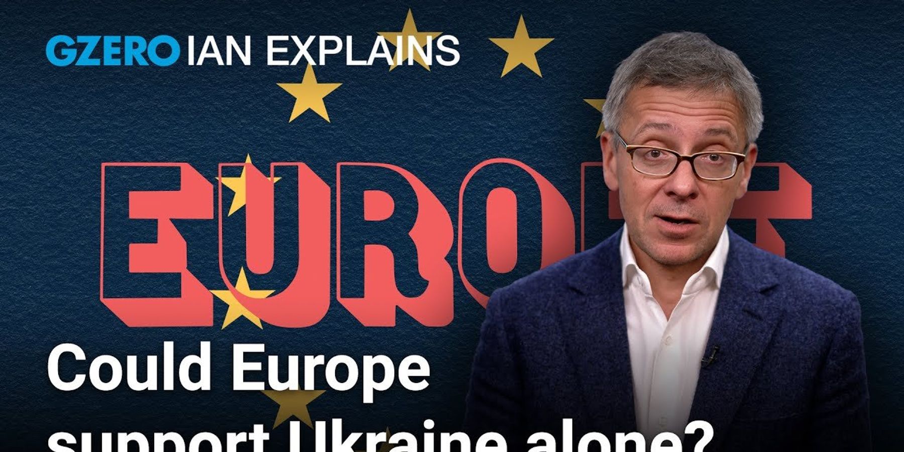 Ian Explains: If the US steps back from Ukraine, can Europe go it alone?