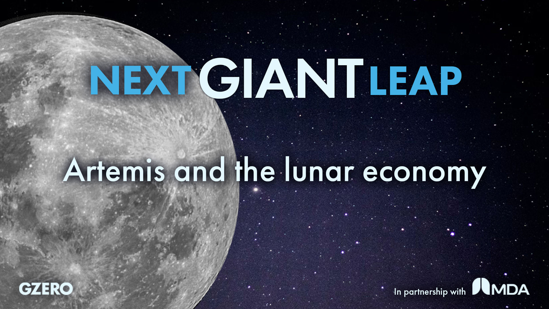 Next Giant Leap podcast | Artermis and the lunar economy |  GZERO - In partnership with MDA | image of the moon in space