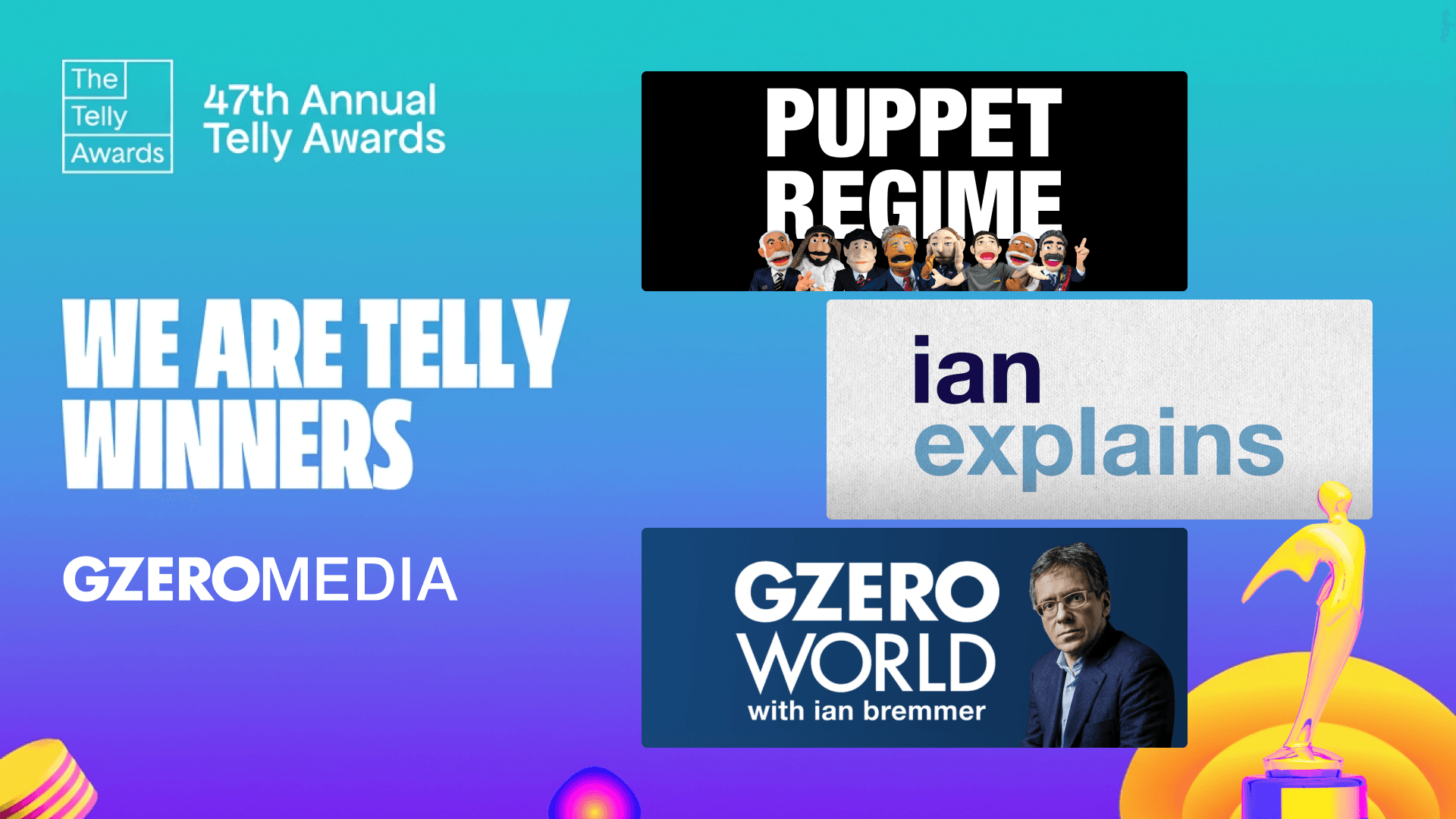 We are Telly Winners | GZERO Media - Puppet Regime, Ian Explains, GZERO World