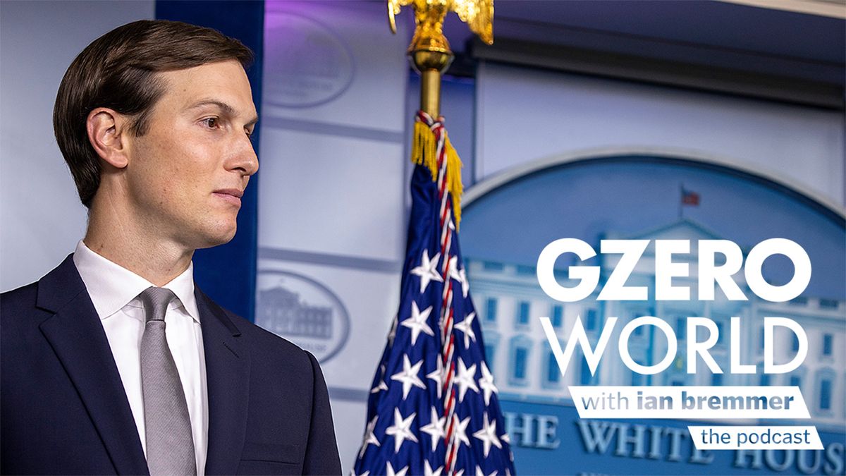 Jared Kushner in the White House - GZERO World with Ian Bremmer Podcast