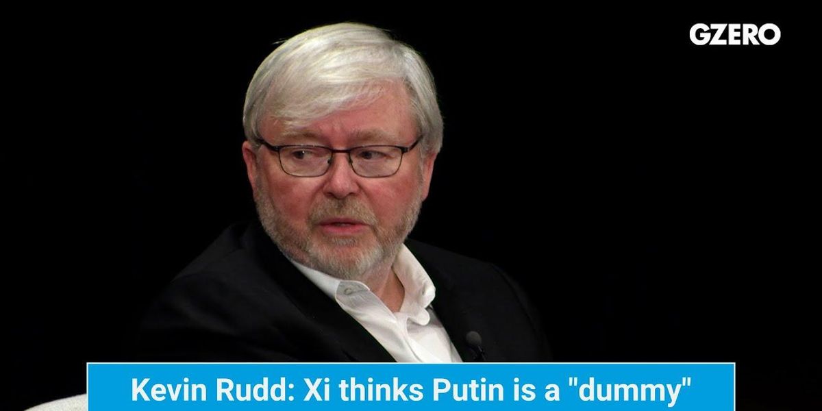 Kevin Rudd: Xi thinks Putin is a "dummy"
