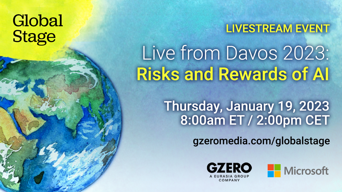 Live From Davos 2023: Risks and Rewards of AI | Jan 19 2023 8 am ET | 2 pm CET | Global Stage | GZERO and Microsoft