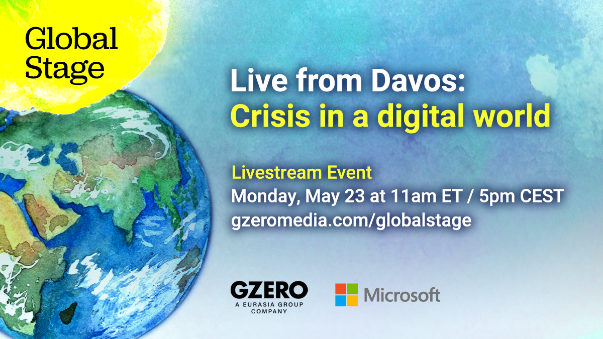 Live from Davos: Crisis in a digital world | Global Stage | Monday, May 23 at 11 am ET/ 5 pm CEST | GZERO Media & Microsoff
