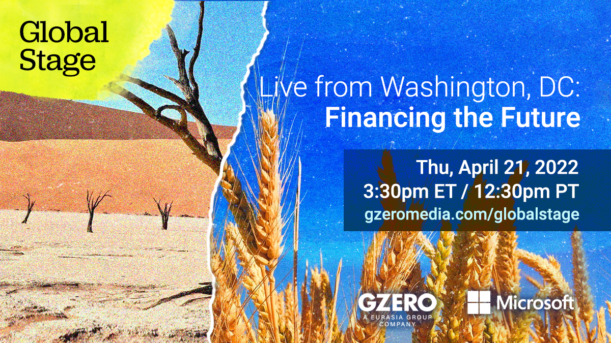“Live from Washington, DC – Financing the Future” | Global Stage | Thu, April 21, 2022 | 3:30 pm ET/ 12:30 pm PT