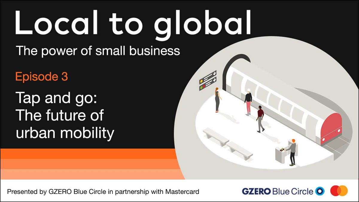 Local to global: The power of small business | Episode 3: Tap and go: The future of urban mobility | Presented by GZERO Blue Circle in partnership with Mastercard | GZERO x Mastercard logos