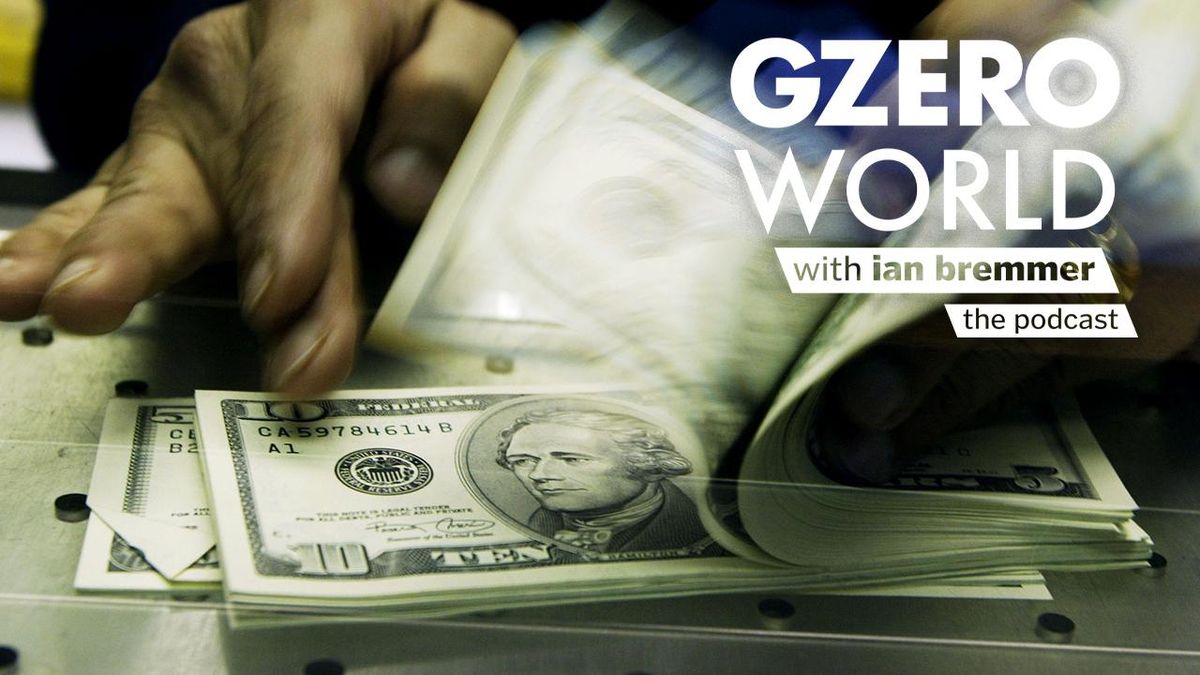 logo: GZERO World with Ian Bremmer (the podcast), overlaid on image of $% and $10 US bills being flipped by hands