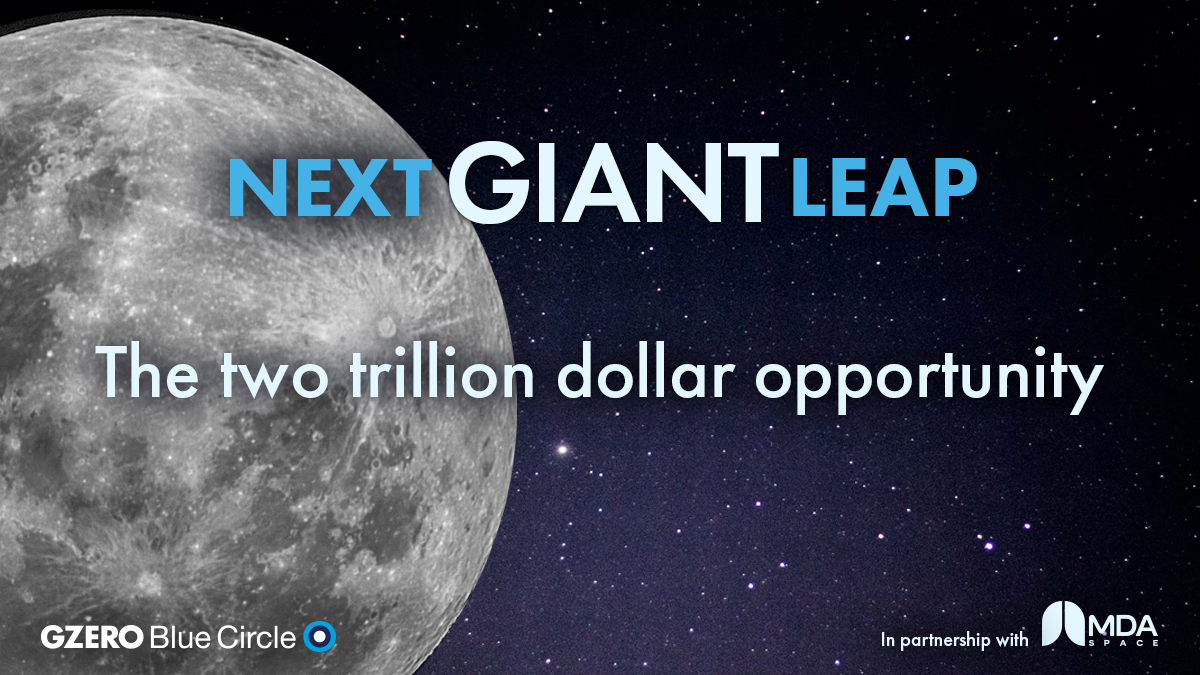 Next Giant Leap: The two trillion dollar opportunity | GZERO Blue Circle x MDA Space | Image of the moon 