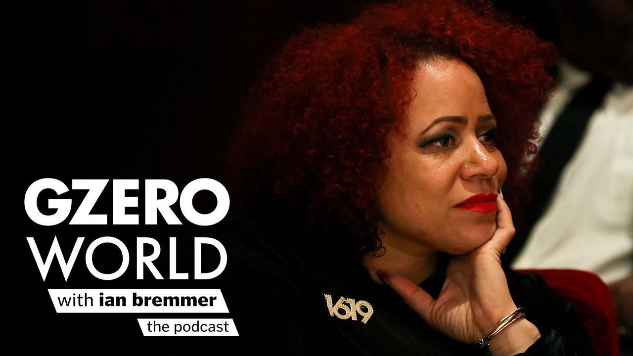Nikole Hannah-Jones on the GZERO World Podcast