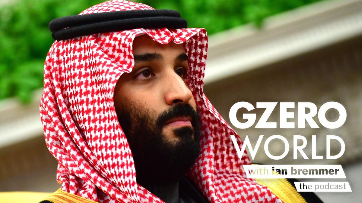 Saudi Arabia's Mohammed bin Salman: GZERO World with Ian Bremmer podcast