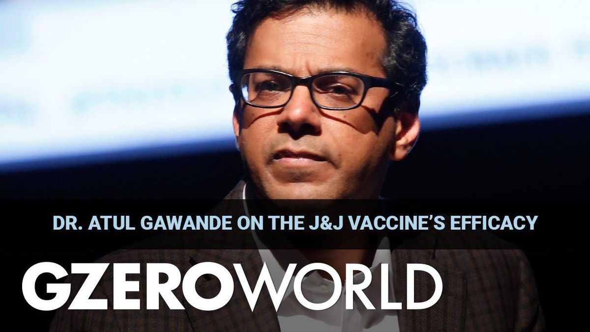Should you get the J&J vaccine? Why Dr. Atul Gawande says yes