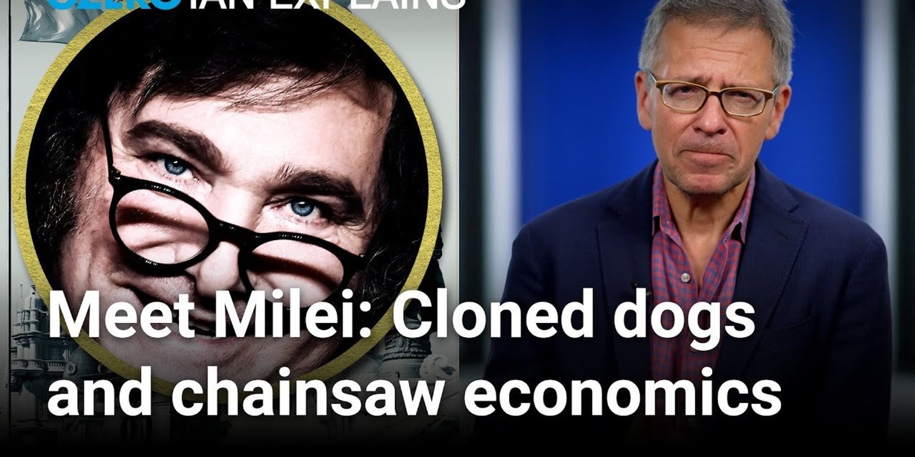 Ian Explains: What's so radical about Argentina's new president (besides his cloned dogs)?