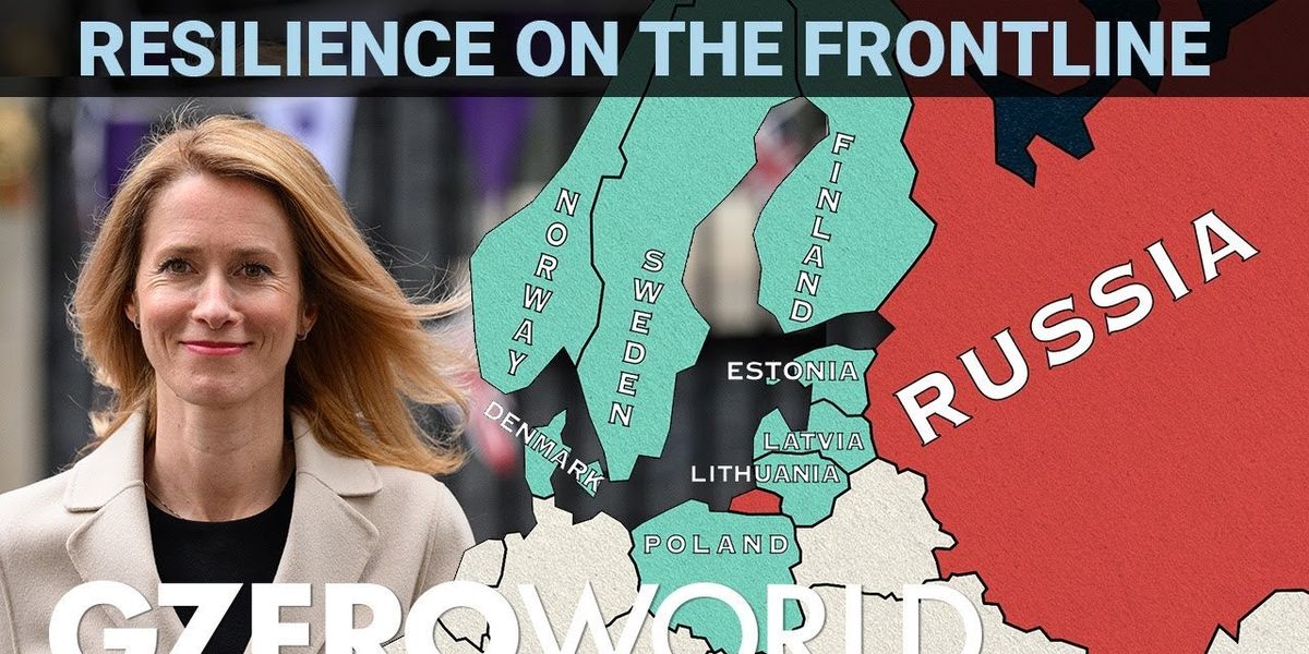 When Russia is your neighbor:  Estonian PM Kaja Kallas' frontline POV