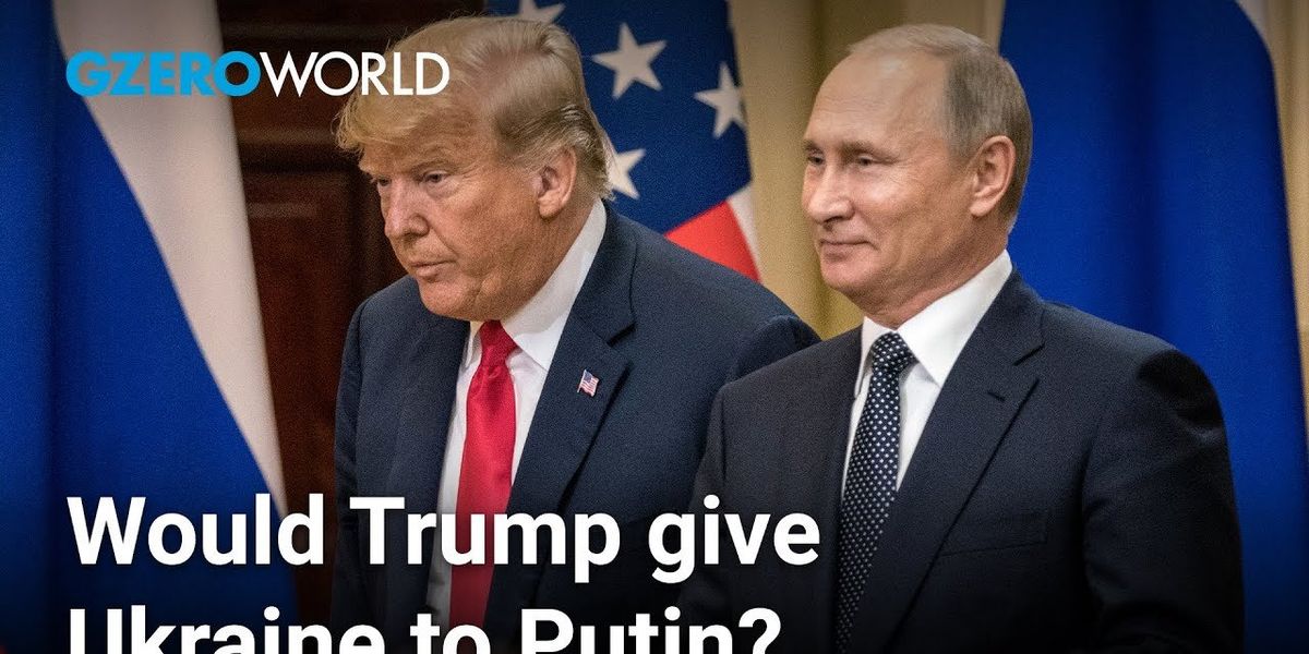 Would Trump give Ukraine to Putin?