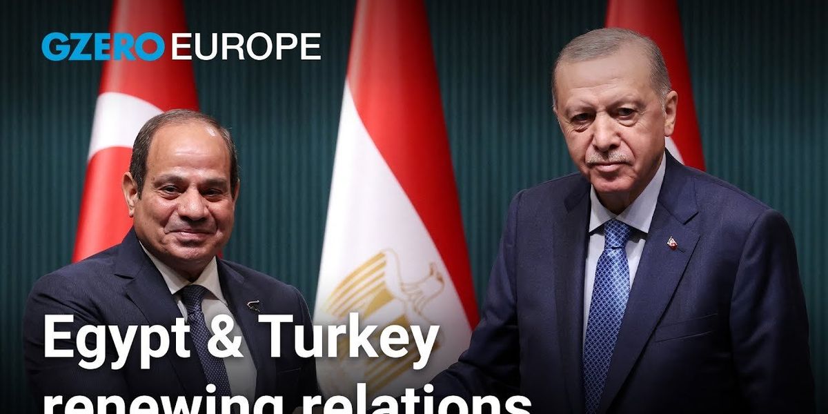 Why Egypt and Turkey finally resumed relations