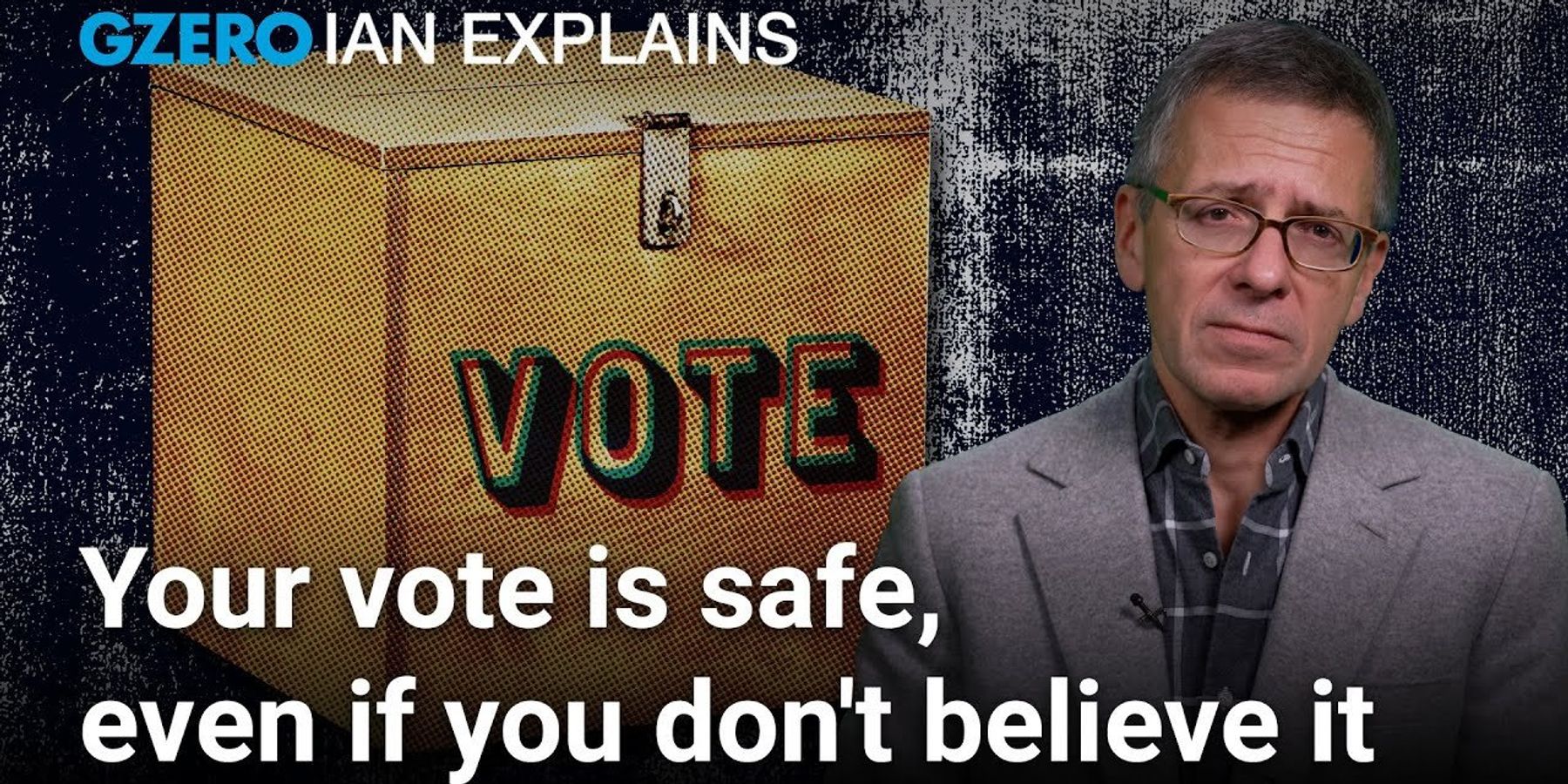 Ian Explains: Your vote is secure, so why are you still worried?