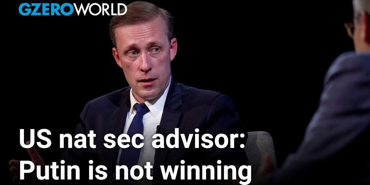 Putin isn't winning in Ukraine, says US National Security Advisor Jake Sullivan