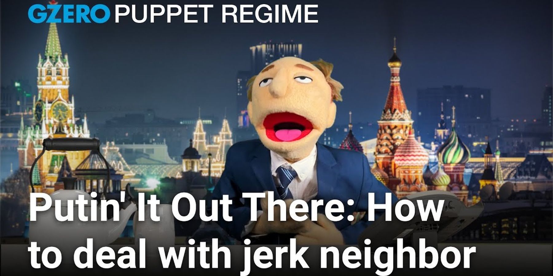 Putin' It Out There: Bad neighbors