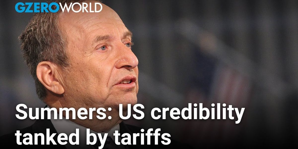 "We've lost enormous credibility around the world" because of tariffs - Summers