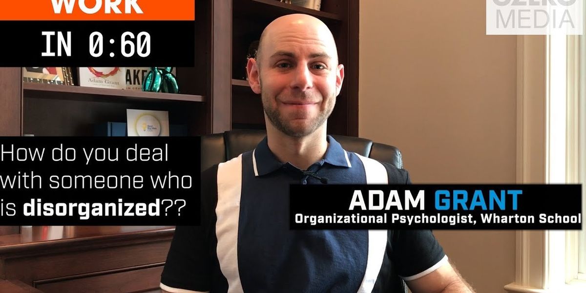 Work in 60 Seconds: Disorganized People